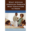 What African American Parents Want Educators to Know - Paperback