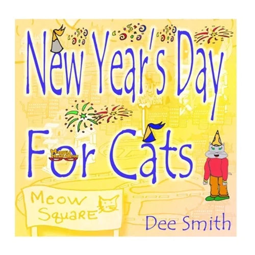New Year's Day for Cats: Rhyming New Year's Day Picture Book for Kids about celebrating a New Year with New Year's Cheer and New Year's festivities - Paperback