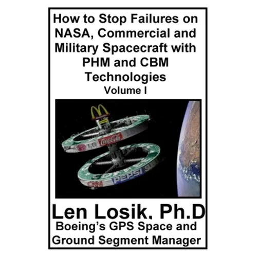 How to Stop Failures on NASA, Commercial and Military Spacecraft with PHM and CBM Technologies Volume I - Paperback
