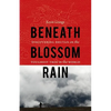 Beneath Blossom Rain: Discovering Bhutan on the Toughest Trek in the World - Paperback