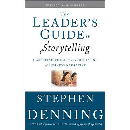 The Leader's Guide to Storytelling: Mastering the Art and Discipline of Business Narrative - Hardcover
