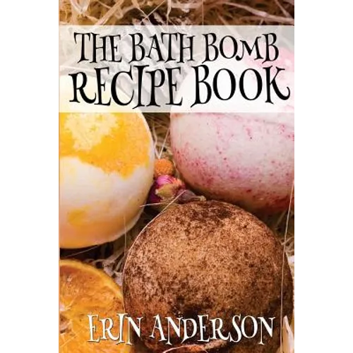 The Bath Bomb Recipe Book - Paperback