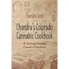 Chandra's Colorado Cannabis Cookbook: A Curiously Creative Cannabis Compliation - Paperback