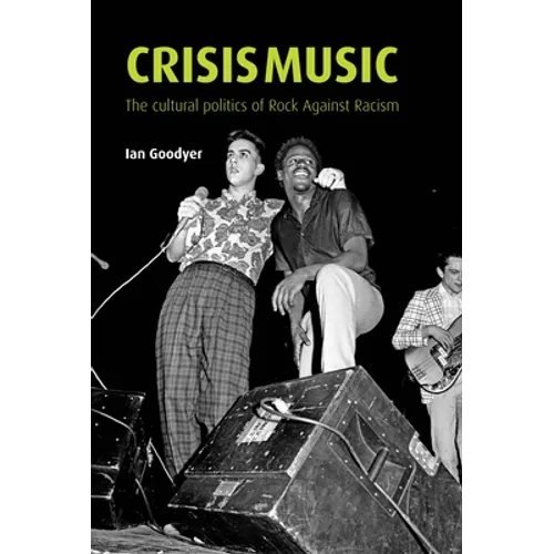 Crisis Music: The Cultural Politics of Rock Against Racism - Paperback