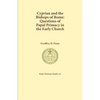 Cyprian and the Bishops of Rome: Questions of Papal Primacy in the Early Church - Paperback