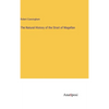 The Natural History of the Strait of Magellan - Hardcover