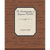 The Biography of Benjamin Franklin - Paperback