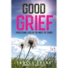 Good Grief: Processing Loss in the Midst of Chaos - Paperback
