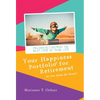 Your Happiness Portfolio for Retirement: It's Not About the Money! - Hardcover