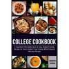 College Cookbook: 5-Ingredient-Affordable, Quick & Easy- Budget-Friendly Recipes for Every Student - Gain Energy While Enjoying Delicious Recipes - Paperback