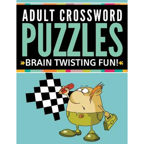 Adult Crossword Puzzles: Brain Twisting Fun! - Paperback