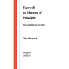 Farewell to Matters of Principle: Philosophical Studies - Hardcover