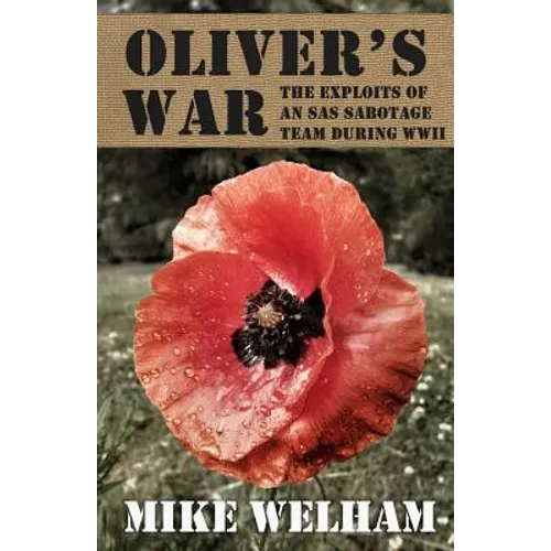 Oliver's War: The Exploits of an SAS Sabotage Team During World War II - Paperback
