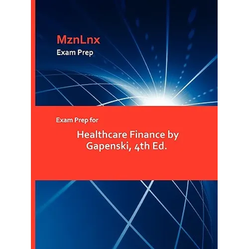 Exam Prep for Healthcare Finance by Gapenski, 4th Ed. - Paperback