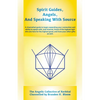 Spirit Guides, Angels, and Speaking With Source: A channelled guide to begin expanding your connection and ability to speak with, and channel, those o - Paperback