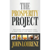 The Prosperity Project: Building Abundance and A Map For A Life Well Lived - Hardcover