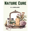 Nature Cure: Philosophy and Practice Based on the Unity of Disease and Cure - Paperback