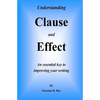 Understanding CLAUSE AND EFFECT: An essential key to improving your writing - Paperback