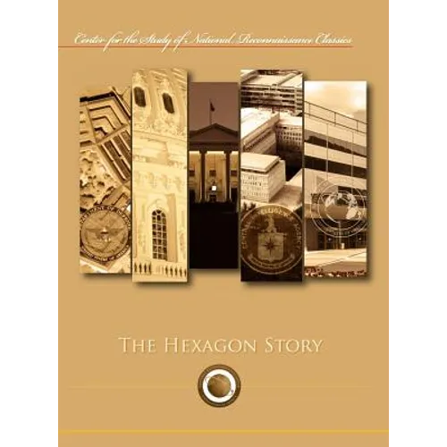 The Hexagon Story (Center for the Study of National Reconnaissance Classics series) - Hardcover