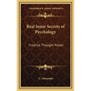 Real Inner Secrets of Psychology: Creative Thought Power - Hardcover