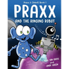 Praxx and the Ringing Robot - Paperback