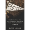 The Pursuit: The Truth That Will Set You Free Is The Truth They Don't Want You To Know - Hardcover