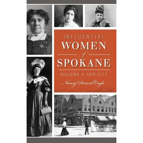 Influential Women of Spokane: Building a Fair City - Hardcover