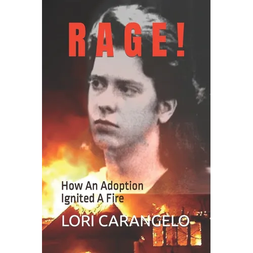 Rage !: How An Adoption Ignited A Fire - Paperback