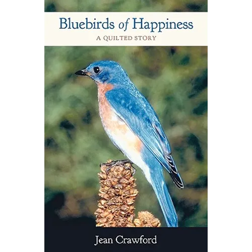 Bluebirds of Happiness: A Quilted Story - Paperback