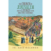 The Church of Jerusalem and Its Liturgy in the First Five Centuries: A Historical, Theological & Liturgical Approach - Paperback