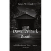 Down A Dark Road: A Collection of Short Horror Stories - Paperback