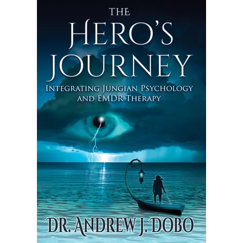 The Hero's Journey: Integrating Jungian Psychology and EMDR Therapy - Hardcover
