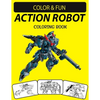 Action Robot Coloring Book: Fantastic Stress Relieving Unique Edition Action Robot Adults Relaxation Coloring Book - Paperback