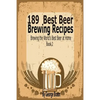 189 Best Beer Brewing Recipes: Brewing the World's Best Beer at Home Book 2 - Paperback