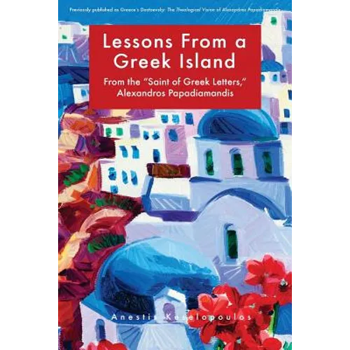 Lessons from a Greek Island: From the "saint of Greek Letters," Alexandros Papadiamandis - Paperback