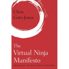 The Virtual Ninja Manifesto: Fighting Games, Martial Arts and Gamic Orientalism - Paperback