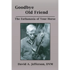 Goodbye Old Friend: The Euthanasia of Your Horse - Paperback