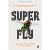 Super Fly: The Unexpected Lives of the World's Most Successful Insects - Paperback