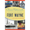 Classic Restaurants of Fort Wayne - Paperback
