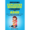 Defusing Explosive Behavior in Children with ADHD Peaceful Parenting Strategies to Identify Triggers Teach Self-Regulation and Create Structure for a - Paperback