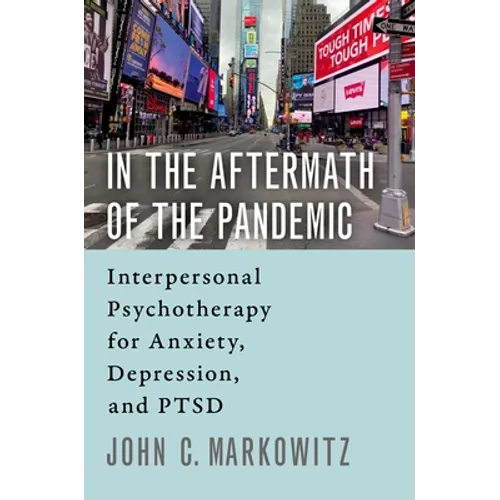In the Aftermath of the Pandemic: Interpersonal Psychotherapy for Anxiety, Depression, and Ptsd - Paperback