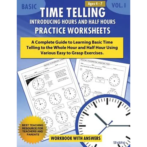 Basic Time Telling - Introducing Hours and Half Hours - Practice Worksheets Workbook With Answers: Daily Practice Guide for Elementary Students - Paperback