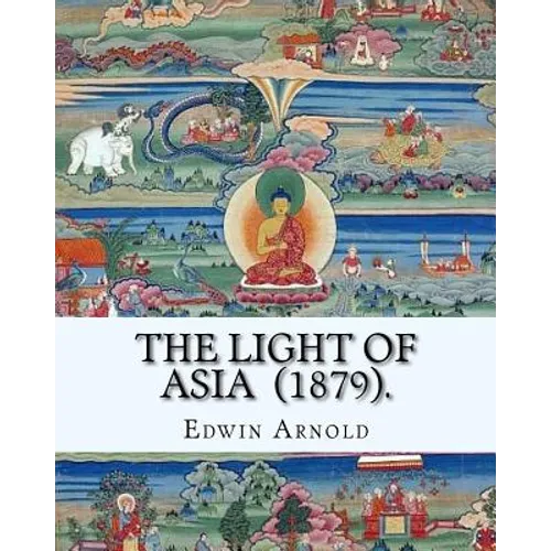 The Light of Asia (1879). By: Edwin Arnold: Narrative poem - Paperback
