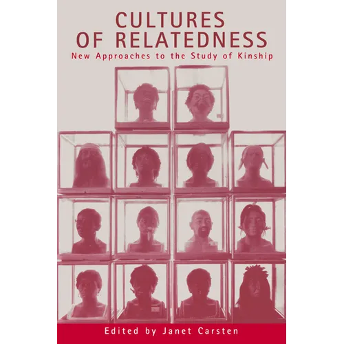 Cultures of Relatedness: New Approaches to the Study of Kinship - Paperback