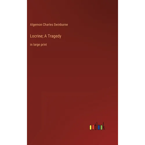Locrine; A Tragedy: in large print - Hardcover