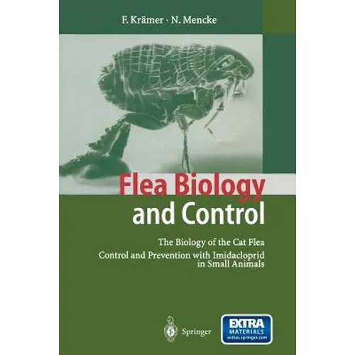 Flea Biology and Control: The Biology of the Cat Flea Control and Prevention with Imidacloprid in Small Animals - Paperback