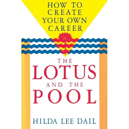 Lotus and the Pool: How to Create Your Own Career - Paperback