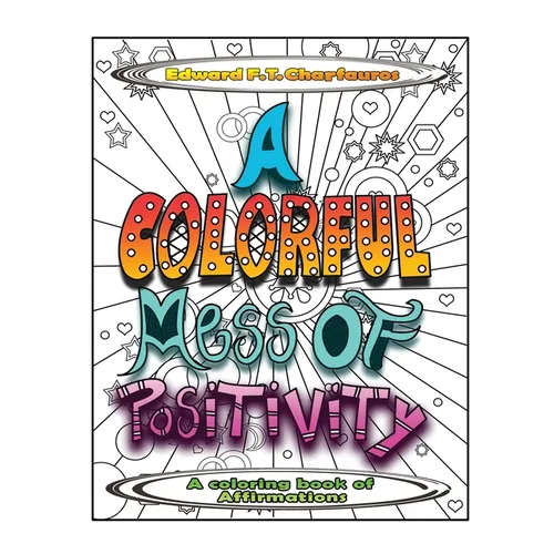 A Colorful Mess of Positivity: A coloring book of affirmations - Paperback