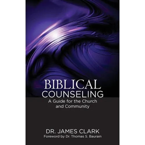 Biblical Counseling: A Guide for the Church and Community - Paperback