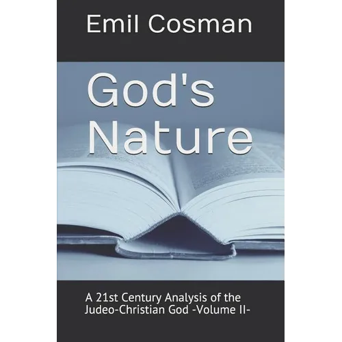 God's Nature: A 21st Century Analysis of the Judeo-Christian God -Volume II- - Paperback